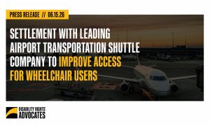"Press Release 06.15.26. Settlement with Leading Airport Transportation Shuttle Company to Improve Access for Wheelchair Users" + Airplane on an airport tarmac + DRA logo