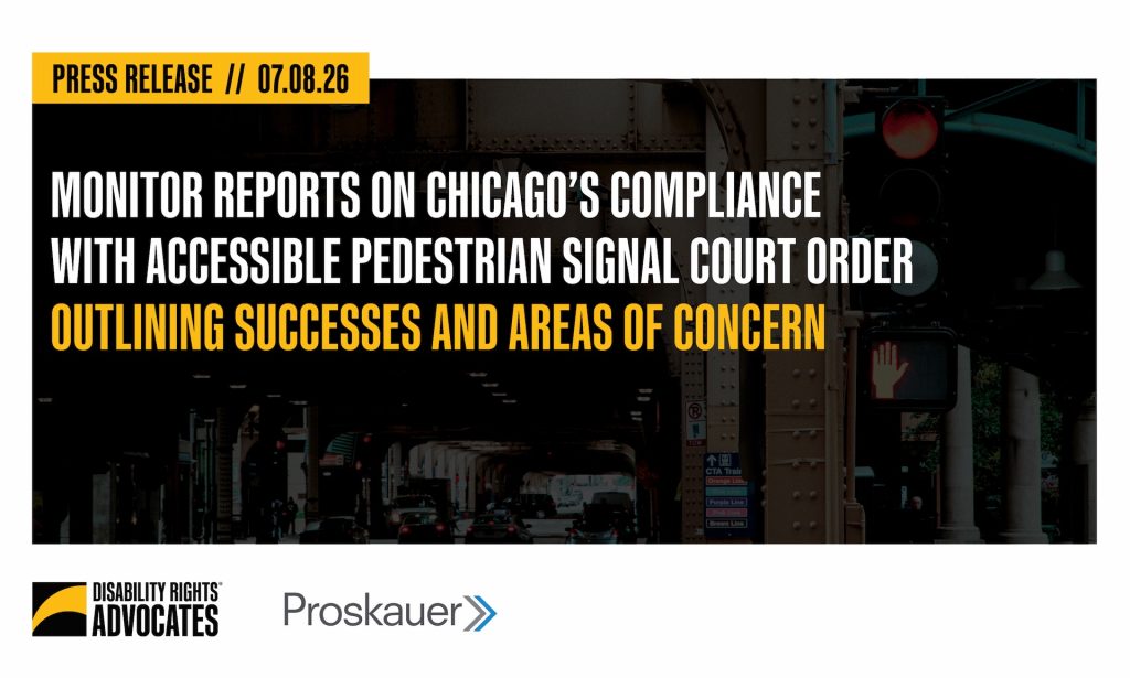 "Press Release, 07.08.226. Monitor Reports on Chicago’s Compliance with Accessible Pedestrian Signal Court Order Outlining Successes and Areas of Concern" + Busy street crossing in Chicago + Logos for DRA and Proskauer